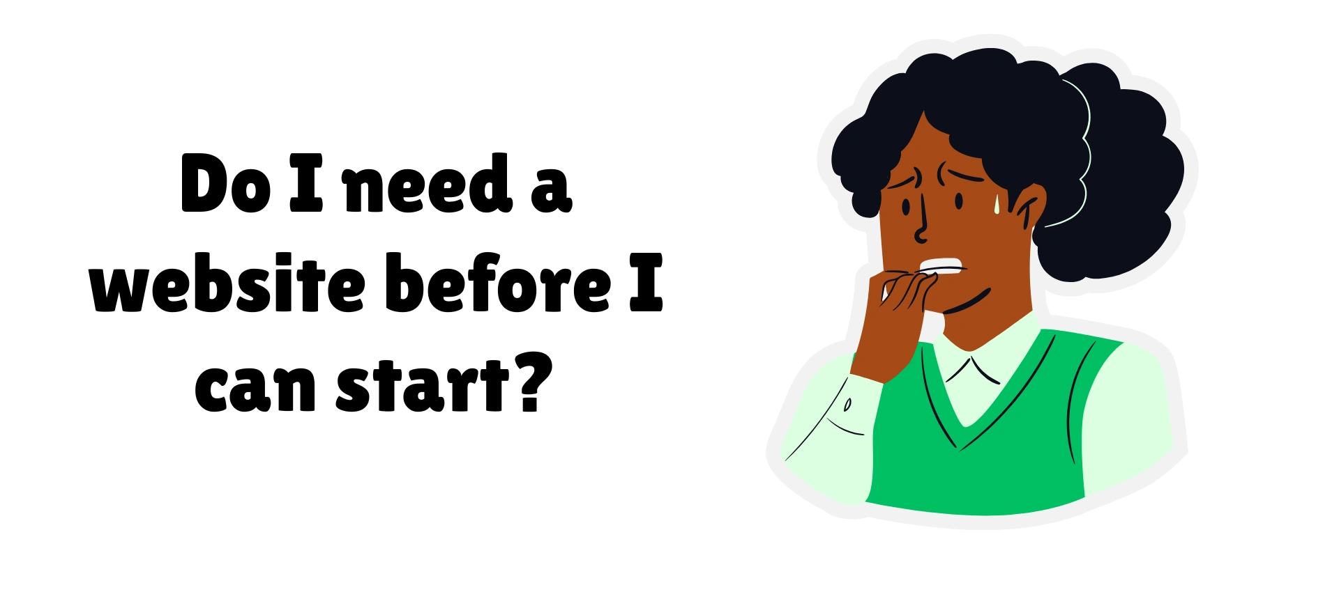 An anxious person asks if they need a website before starting affiliate marketing.