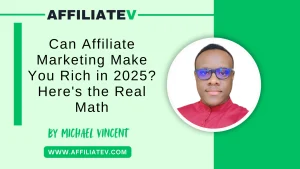 Can Affiliate Marketing Make You Rich in 2025? Here's the Real Math