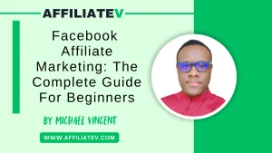 Facebook Affiliate Marketing: The Complete Guide For Beginners
