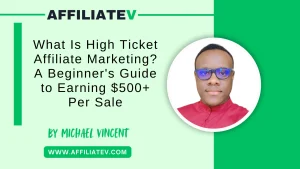 High-ticket affiliate marketing beginner's guide to earning $500+ per sale, by Michael Vincent.