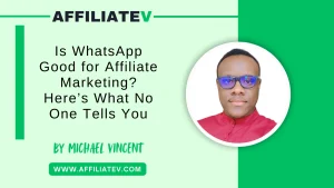 Is WhatsApp good for affiliate marketing?