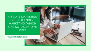 affiliate marketing vs influencer marketing
