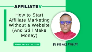 How to Start Affiliate Marketing Without a Website