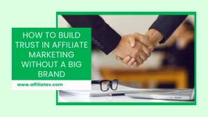 How to Build Trust in Affiliate Marketing