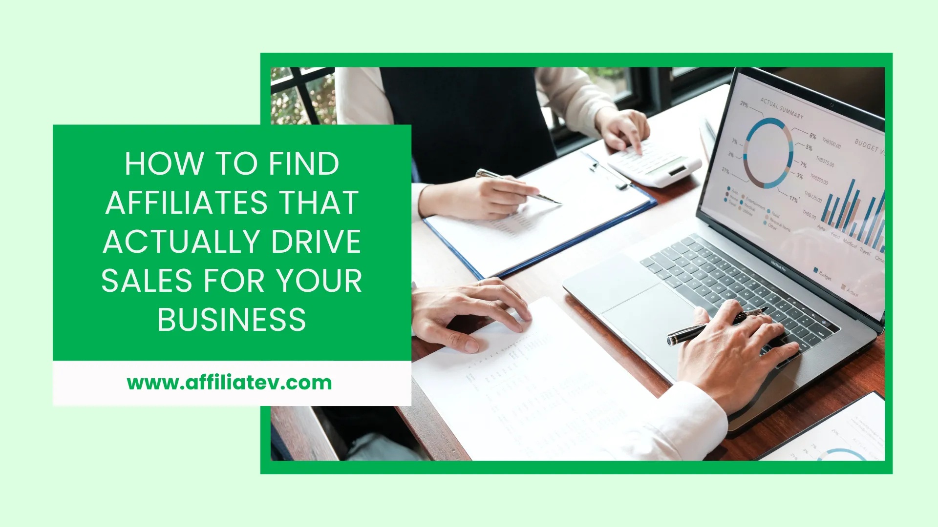 How to Find Affiliates That Actually Drive Sales for Your Business 1 Graphic overlay with text "HOW TO FIND AFFILIATES THAT ACTUALLY DRIVE SALES FOR YOUR BUSINESS" above a laptop displaying financial charts and hands working on documents.